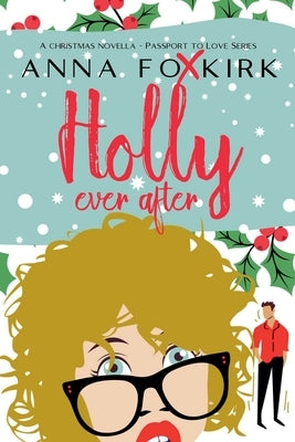 Holly Ever After by Foxkirk, Anna