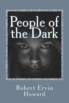 People of the Dark by Howard, Robert Ervin