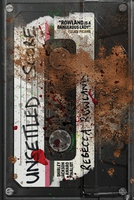 Unsettled Score: A Mixtape of Arthouse Horror by Rowland, Rebecca