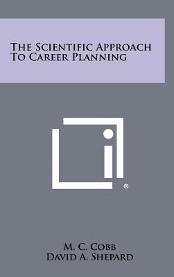 The Scientific Approach to Career Planning by Cobb, M. C.
