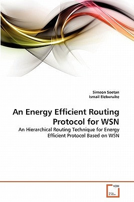 An Energy Efficient Routing Protocol for WSN by Soetan, Simeon