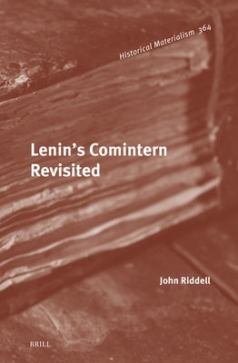 Lenin's Comintern Revisited by Riddell, John