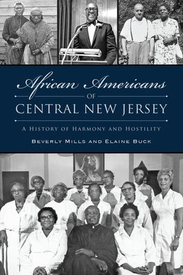 African Americans of Central New Jersey: A History of Harmony and Hostility by Mills, Beverly