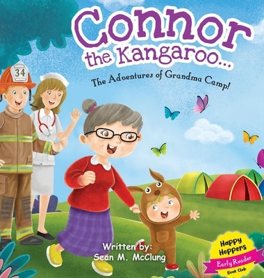 Connor the Kangaroo...The Adventures of Grandma Camp! by McClung, Sean