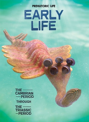 Early Life: The Cambrian Period Through the Triassic Period by Dixon, Dougal