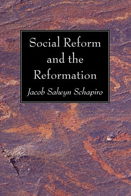 Social Reform and the Reformation by Shapiro, Jacob Salwyn