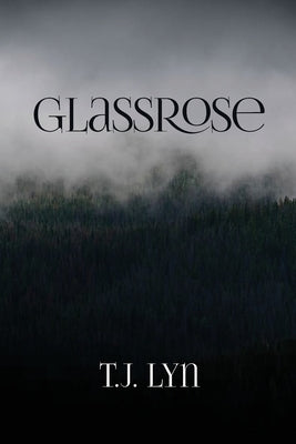 GlassRose by Lyn, T. J.