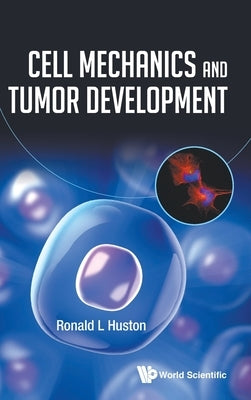 Cell Mechanics and Tumor Development by Huston, Ronald L.