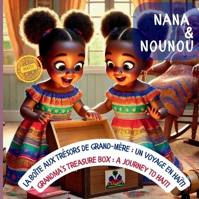 Nana and Nounou: Nana et Nounou: la Boîte aux Trésors de Grand-Mère: Un Voyage en Haïti by Joseph, Ana