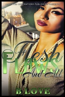 Flesh, Flaws, and All by Love, B.