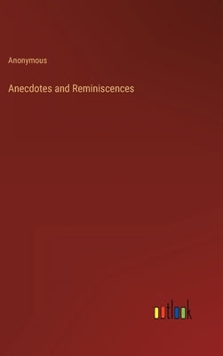 Anecdotes and Reminiscences by Anonymous