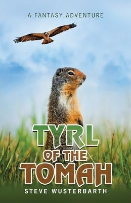 Tyrl of the Tomah: A Fantasy Adventure by Wusterbarth, Steve
