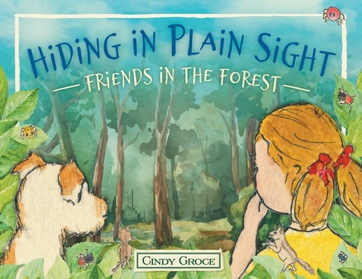 Hiding in Plain Sight - Friends in the Forest by Groce, Cindy