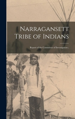 Narragansett Tribe of Indians: Report of the Committee of Investigation; by Anonymous