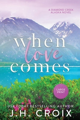 When Love Comes by Croix, J. H.