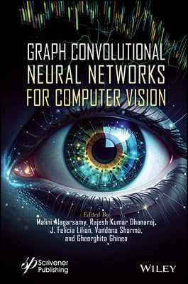 Graph Convolutional Neural Networks for Computer Vision by Alagarsamy, Malini