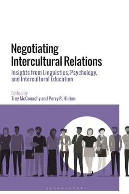 Negotiating Intercultural Relations: Insights from Linguistics, Psychology, and Intercultural Education by McConachy, Troy
