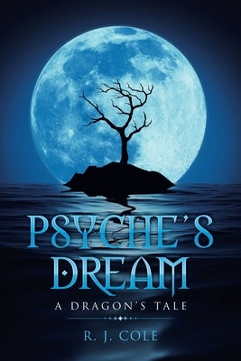 Psyche's Dream: A Dragon's Tale by Cole, R. J.