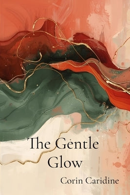 The Gentle Glow: Sustaining Softness Through Deep Winter Celebrations by Caridine, Corin