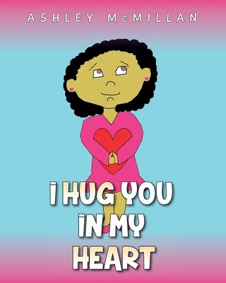 I Hug You in My Heart by McMillan, Ashley