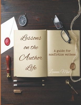 Lessons on the Author Life: a guide for nonfiction writers by Mae, Leanna
