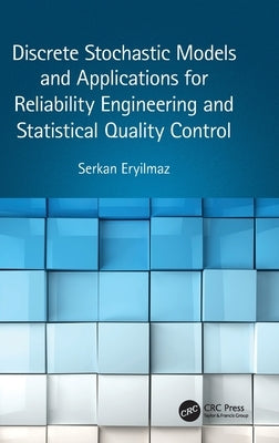 Discrete Stochastic Models and Applications for Reliability Engineering and Statistical Quality Control by Eryilmaz, Serkan