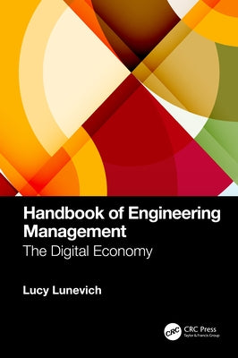 Handbook of Engineering Management: The Digital Economy by Lunevich, Lucy