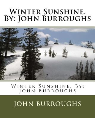Winter Sunshine. By: John Burroughs by Burroughs, John