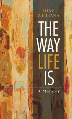 The Way Life Is: A Memoir by Williams, Tony