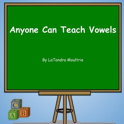 Anyone Can Teach Vowels by Moultrie, Latondra