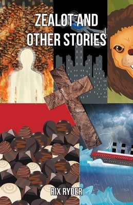 Zealot and Other Stories by Ryder, Rix