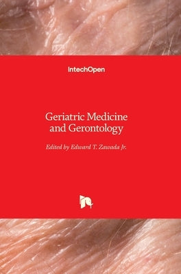 Geriatric Medicine and Gerontology by Zawada, Edward T., Jr.