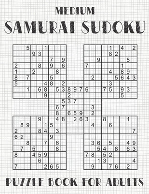 Samurai Sudoku Puzzle Book for Adults - Medium: 500 Normal Sudoku Puzzles Overlapping into 100 Samurai Style by Hammond, Oliver