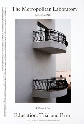 The Metropolitan Laboratory Magazine, Vol. 1: Education: Trial and Error by Feireiss, Kristin