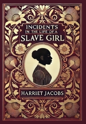 Incidents in the Life of a Slave Girl (Collector's Edition) (Laminated Hardback with Jacket) by Jacobs, Harriet