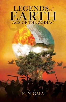 Legends of Earth: Age of the Zodiac by Nigma, E.