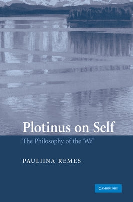 Plotinus on Self: The Philosophy of the 'We' by Remes, Pauliina