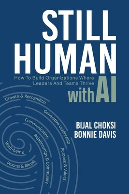 Still Human: How to Build Organizations Where People and Teams Thrive by Choksi, Bijal