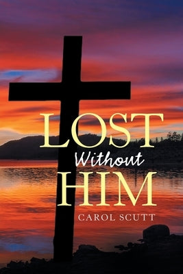 Lost Without Him by Scutt, Carol