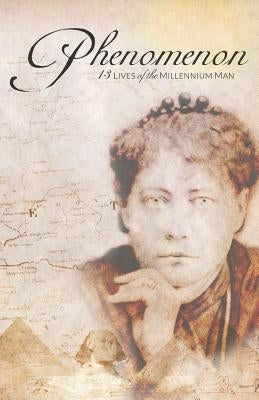 Phenomenon: 13 Lives of the Millennium Man by McNary, Robert