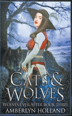 Cats and Wolves by Holland, Amberlyn