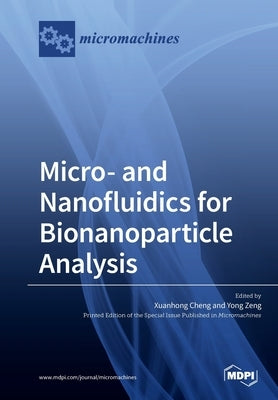 Micro- and Nanofluidics for Bionanoparticle Analysis by Cheng, Xuanhong