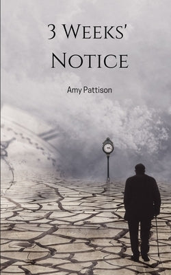 3 Weeks' Notice by Pattison, Amy