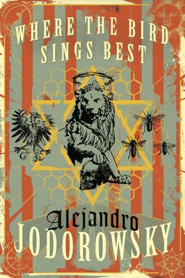 Where the Bird Sings Best by Jodorowsky, Alejandro