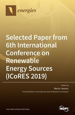 Selected paper from 6th International Conference on Renewable Energy Sources (ICoRES 2019) by Jewiarz, Marcin