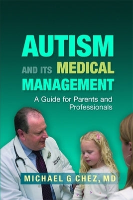 Autism and Its Medical Management: A Guide for Parents and Professionals by Chez, Michael