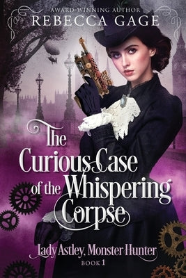 The Curious Case of the Whispering Corpse by Gage, Rebecca