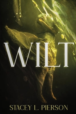 Wilt by Pierson, Stacey L.