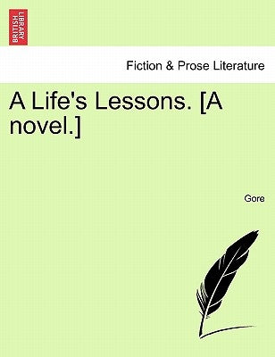 A Life's Lessons. [A Novel.] by Gore