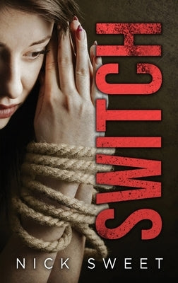 Switch: Art Fraud And Gangsters by Sweet, Nick